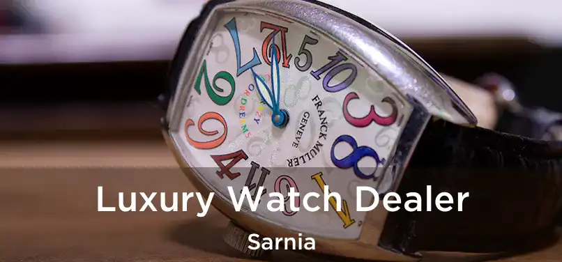  Luxury Watch Dealer Sarnia